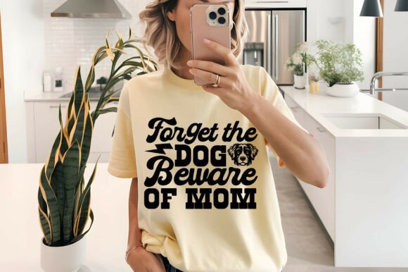 Forget the Dog, Beware of Mom Svg