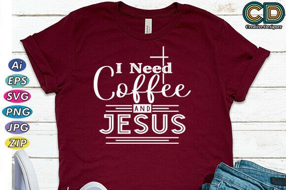 I Need Coffee and Jesus. Free Designs