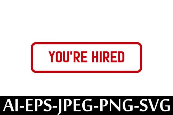 YOU RE HIRED Rubber Stamp Design Vector